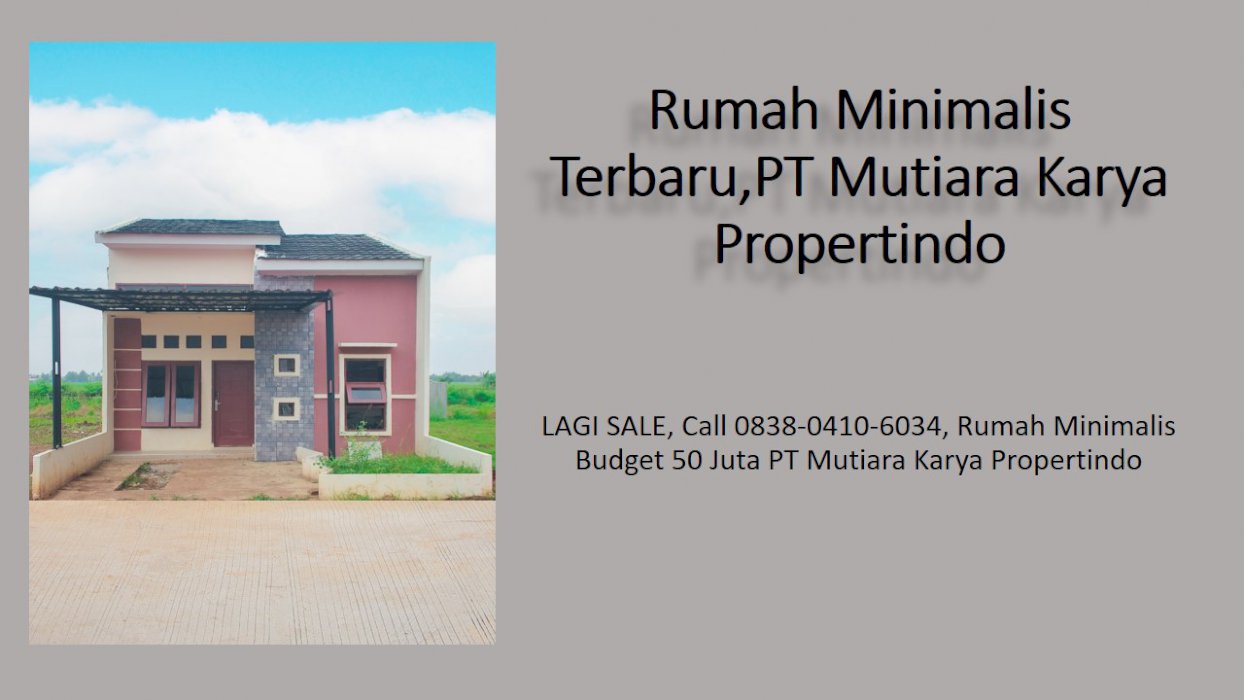 PALING LARIS, 0838-0410-6034, Rumah Minimalis Budget 50 Juta PT MKP