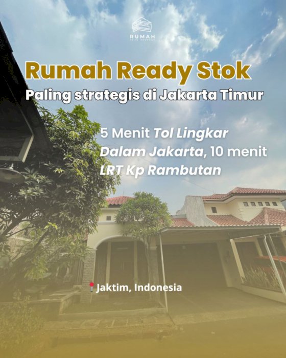 RUMAH MURAH SIAP HUNI, LUAS & STRATEGIS, JAKTIM, DEKAT LRT KP RAMBUTAN