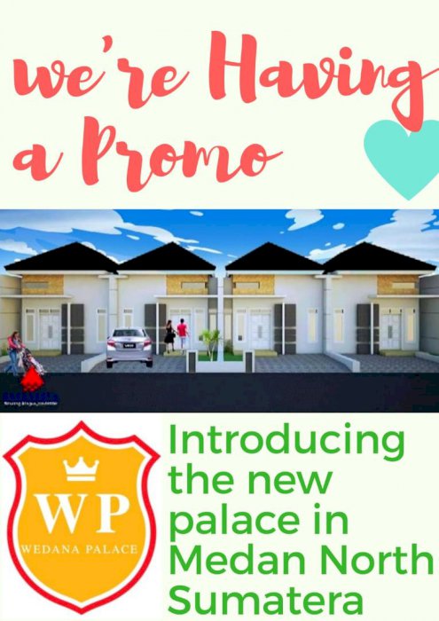 WEDANA PALACE . PROMO CASH ONLY Rp 326 Juta, HARGA NORMAL Rp 450 Juta