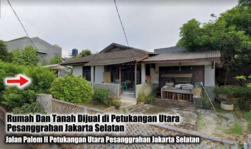 Di Jual Rumah Tanah Jl Palem II Petukangan Utara Pesanggrahan JAKSEL