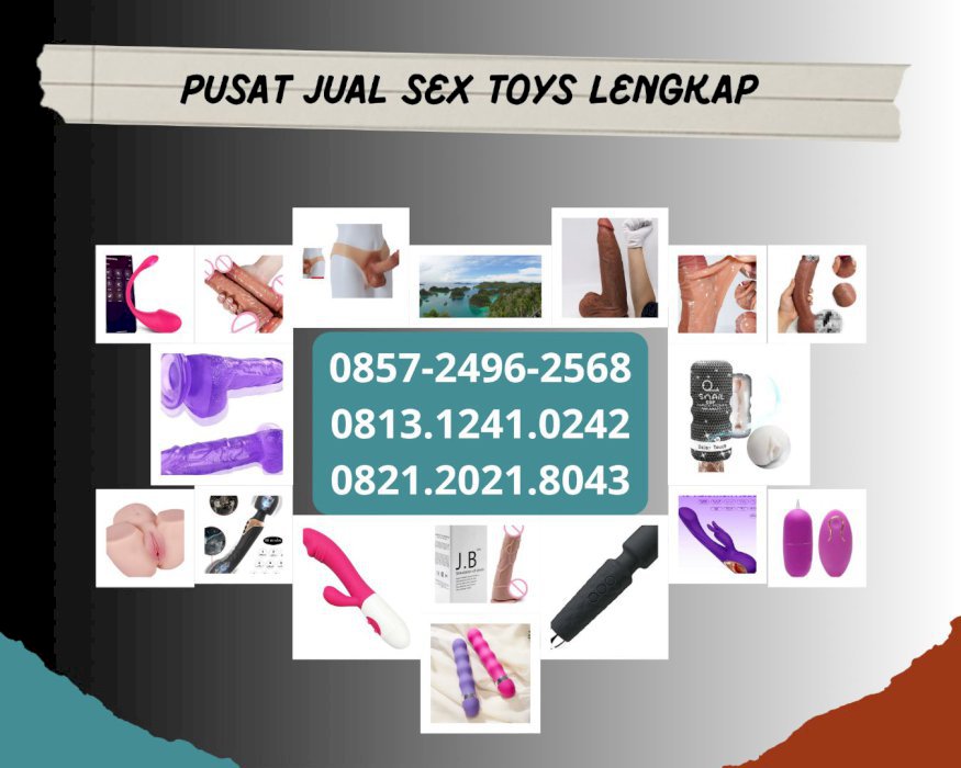 0857-2496-2568 Jual Dildo Sex Toys Wanita Natuna Toko Mainan Seks Pria