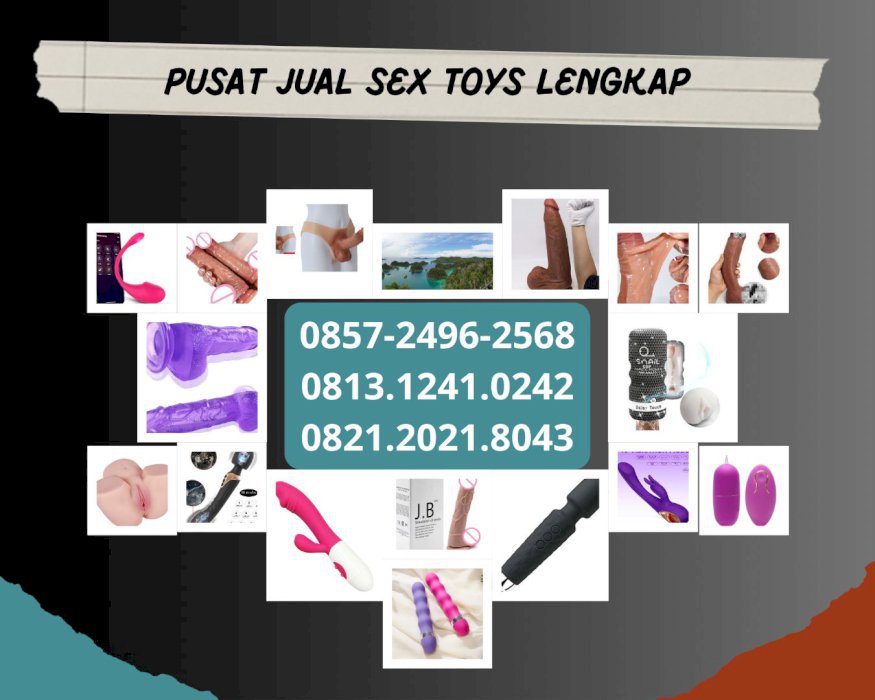 0857-2496-2568 Jual Dildo Sex Toys Wanita Batam Toko Mainan Seks Pria