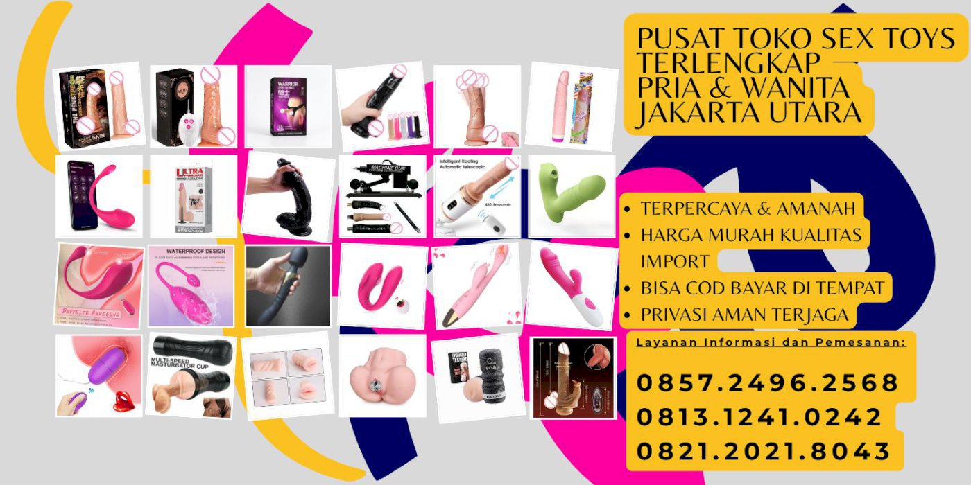 085724962568 Pusat Sex Toys Wanita di Jakarta Utara Jual Alat Seks
